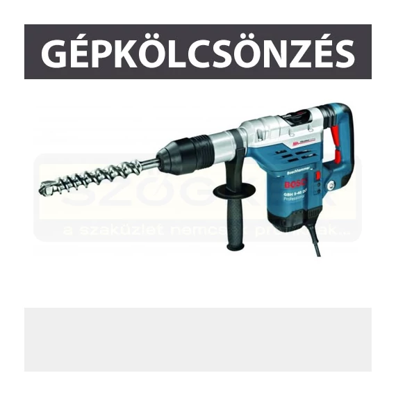 KÖLCSÖNZÉS FÚRÓ-VÉSŐ KALAPÁCS SDS MAX, KAUCIÓ: 90.000,- KÖLCSÖNZÉS BOSCH GBH 5-40 DE