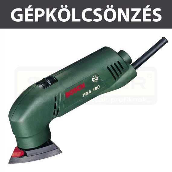 KÖLCSÖNZÉS DELTA CSISZOLÓ KAUCIÓ: 30.000,- FT KÖLCSÖNZÉS BOSCH PDA 240E